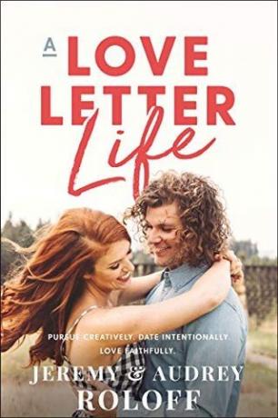 A Love Letter Life: Pokračovat kreativně Datum záměrně lásky věrně
